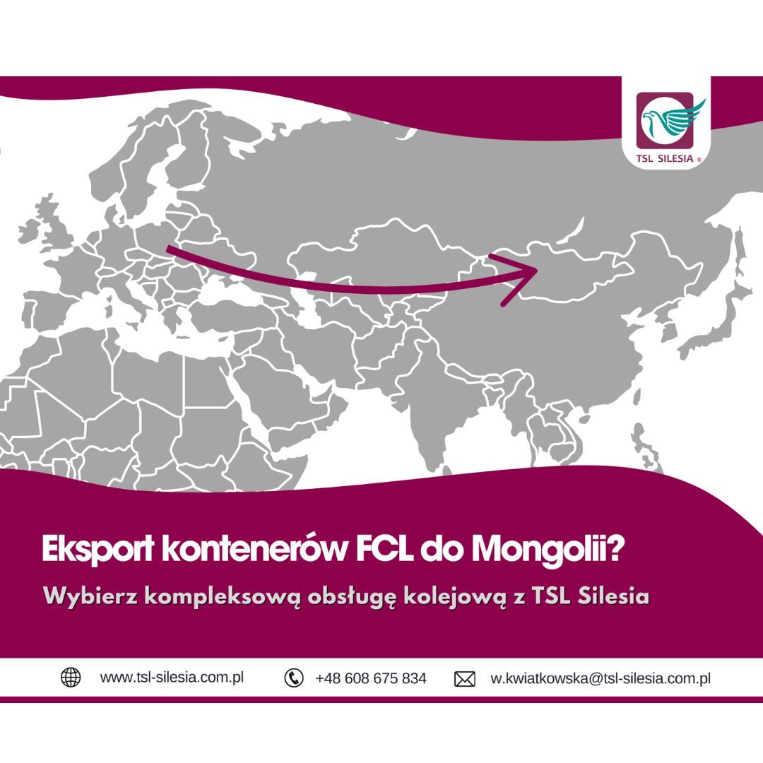 Eksport kontenerów FCL do Mongolii – kompleksowa obsługa kolejowa z TSL Silesia
